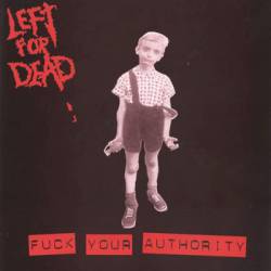 Left For Dead : Fuck Your Authority